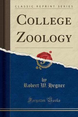 College Zoology (Classic Reprint)(English, Paperback, Hegner Robert W.)