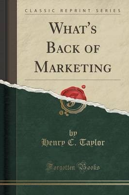 What's Back of Marketing (Classic Reprint)(English, Paperback, Taylor Henry C.)