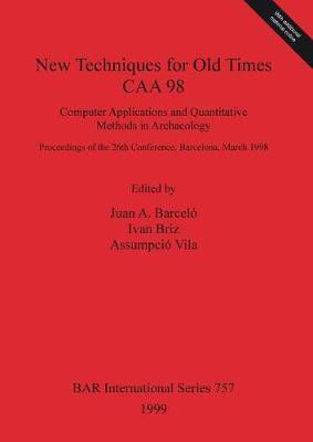 New Techniques for Old Times - CAA 98 - Computer Applications and Quantitative Methods in Archaeology(English, Undefined, unknown)