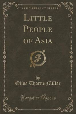 Little People of Asia (Classic Reprint)(English, Paperback, Miller Olive Thorne)