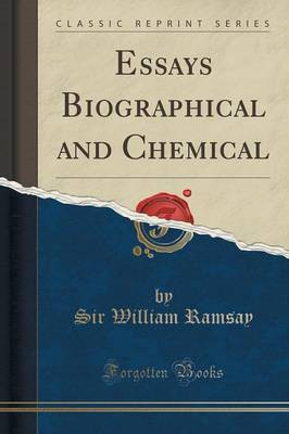 Essays Biographical and Chemical (Classic Reprint)(English, Paperback, Ramsay Sir William)