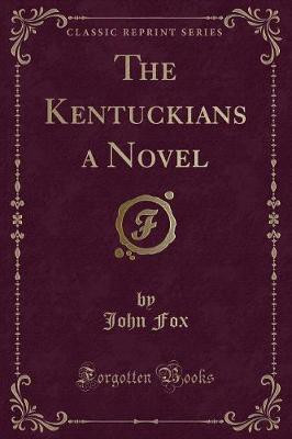 The Kentuckians a Novel (Classic Reprint)(English, Paperback, Fox John)