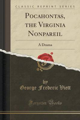 Pocahontas, the Virginia Nonpareil(English, Paperback, Viett George Frederic)