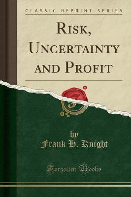 Risk, Uncertainty and Profit (Classic Reprint)(English, Paperback, Knight Frank H.)