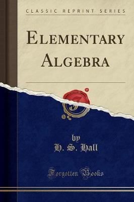 Elementary Algebra (Classic Reprint)(English, Paperback, Hall H. S.)