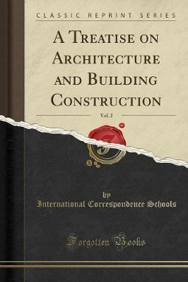 A Treatise on Architecture and Building Construction, Vol. 2 (Classic Reprint)(English, Paperback, Schools International Correspondence)