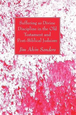 Suffering as Divine Discipline in the Old Testament and Post-Biblical Judaism(English, Paperback, Sanders Jim Alvin)