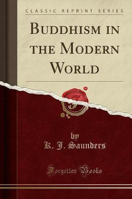 Buddhism in the Modern World (Classic Reprint)(English, Paperback, Saunders K. J.)
