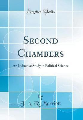 Second Chambers: An Inductive Study in Political Science (Classic Reprint)(English, Hardcover, Marriott J. A. R.)