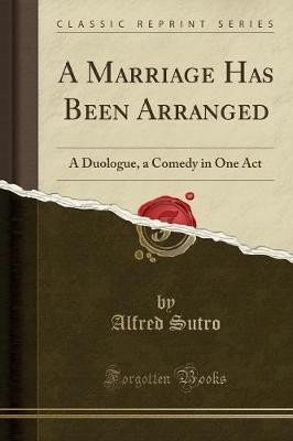 A Marriage Has Been Arranged(English, Paperback, Sutro Alfred)