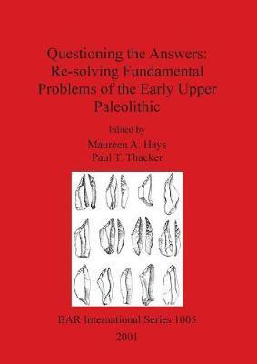 Questioning the Answers: Re-solving Fundamental Problems of the Early Upper Paleolithic(English, Paperback, unknown)