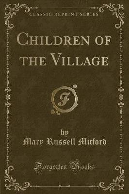 Children of the Village (Classic Reprint)(English, Paperback, Mitford Mary Russell)