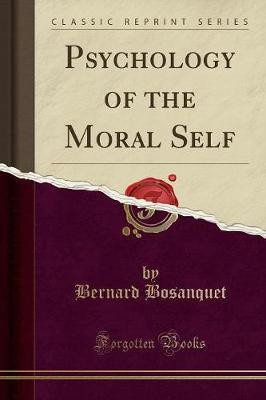 Psychology of the Moral Self (Classic Reprint)(English, Paperback, Bosanquet Bernard)