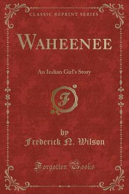Waheenee(English, Paperback, Wilson Frederick N.)