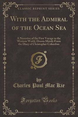 With the Admiral of the Ocean Sea(English, Paperback, Kie Charles Paul Mac)