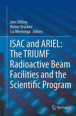 ISAC and ARIEL: The TRIUMF Radioactive Beam Facilities and the Scientific Program(English, Paperback, unknown)