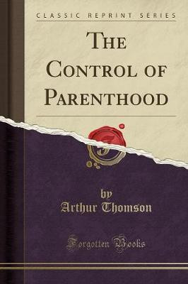 The Control of Parenthood (Classic Reprint)(English, Paperback, Thomson Arthur)