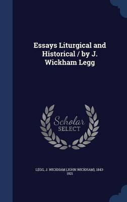 Essays Liturgical and Historical / by J. Wickham Legg(English, Hardcover, unknown)