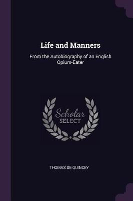 Life and Manners(English, Paperback, de Quincey Thomas)