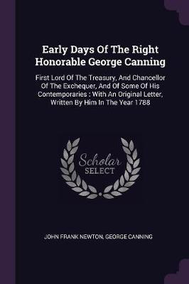 Early Days Of The Right Honorable George Canning(English, Paperback, Newton John Frank)