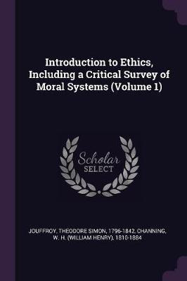 Introduction to Ethics, Including a Critical Survey of Moral Systems (Volume 1)(English, Paperback, Jouffroy Theodore Simon)
