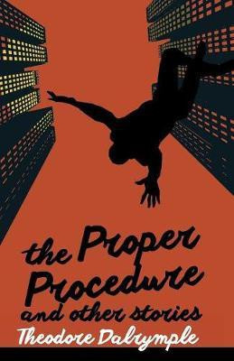 The Proper Procedure and Other Stories(English, Paperback, Dalrymple Theodore)