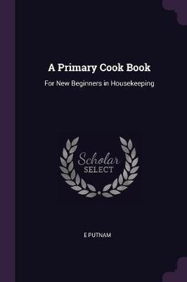 A Primary Cook Book(English, Paperback, Putnam E)