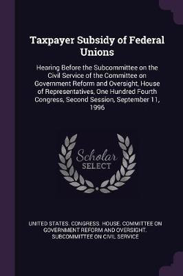 Taxpayer Subsidy of Federal Unions(English, Paperback, unknown)