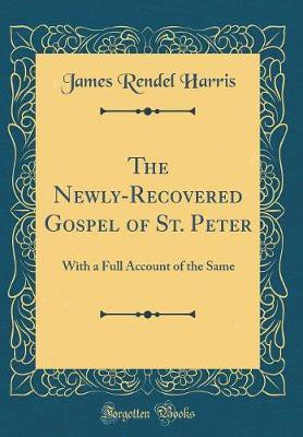 The Newly-Recovered Gospel of St. Peter(English, Hardcover, Harris James Rendel)