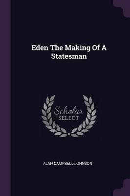 Eden The Making Of A Statesman(English, Paperback, Campbell-Johnson Alan)