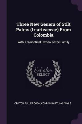 Three New Genera of Stilt Palms (Iriarteaceae) From Colombia(English, Paperback, Cook Orator Fuller)