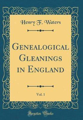 Genealogical Gleanings in England, Vol. 1 (Classic Reprint)(English, Hardcover, Waters Henry F.)