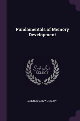 Fundamentals of Memory Development(English, Paperback, Rowlingson Cameron B)