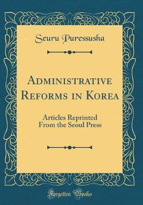 Administrative Reforms in Korea(English, Hardcover, Puressusha Seuru)