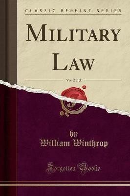 Military Law, Vol. 2 of 2 (Classic Reprint)(English, Paperback, Winthrop William)