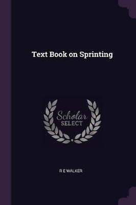 Text Book on Sprinting(English, Paperback, Walker R E)