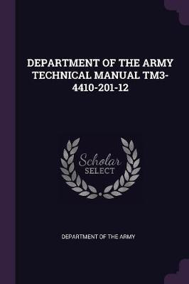 Department of the Army Technical Manual Tm3-4410-201-12(English, Paperback, unknown)