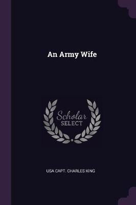 An Army Wife(English, Paperback, Capt Charles King Usa)