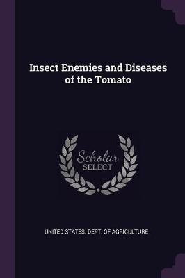 Insect Enemies and Diseases of the Tomato(English, Paperback, unknown)