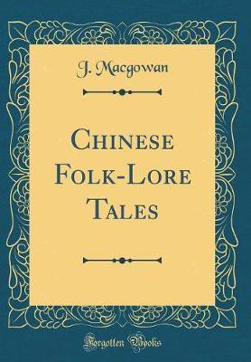 Chinese Folk-Lore Tales (Classic Reprint)(English, Hardcover, Macgowan J.)