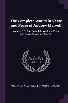 The Complete Works in Verse and Prose of Andrew Marvell(English, Paperback, Marvell Andrew)