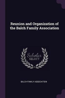 Reunion and Organization of the Balch Family Association(English, Paperback, unknown)