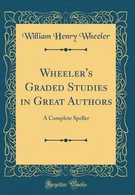 Wheeler's Graded Studies in Great Authors(English, Hardcover, Wheeler William Henry)