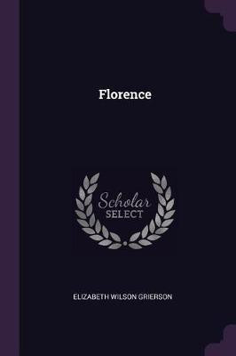 Florence(English, Paperback, Grierson Elizabeth Wilson)