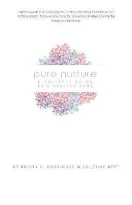 Pure Nurture(English, Paperback, Rodriguez Kristy S)