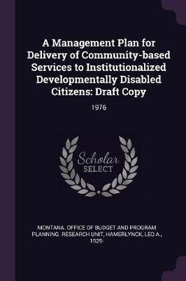 A Management Plan for Delivery of Community-based Services to Institutionalized Developmentally Disabled Citizens(English, Paperback, Hamerlynck Leo a)