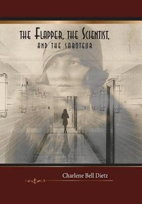 The Flapper, the Scientist, and the Saboteur(English, Hardcover, Dietz Charlene Bell)