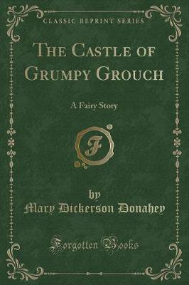 The Castle of Grumpy Grouch(English, Paperback, Donahey Mary Dickerson)