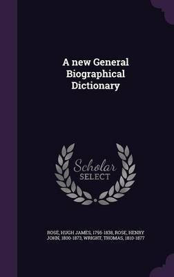 A new General Biographical Dictionary(English, Hardcover, Rose Hugh James)