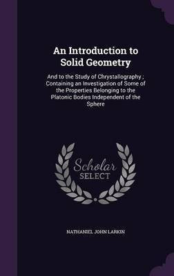 An Introduction to Solid Geometry(English, Hardcover, Larkin Nathaniel John)